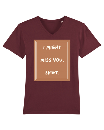 i might miss you shit4 Burgundy
