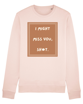 i might miss you shit4 Candy Pink