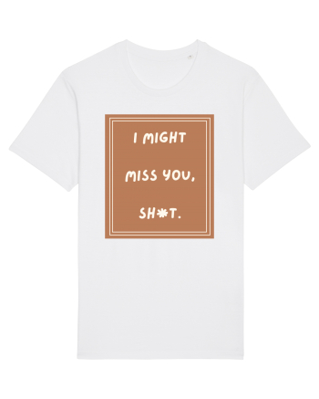 i might miss you shit4 White