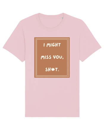 i might miss you shit4 Cotton Pink