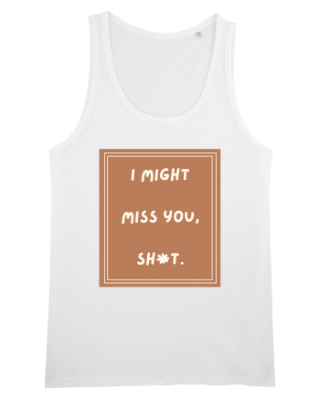 i might miss you shit4 White