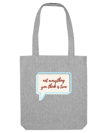 not everything you think is true Heather Grey
