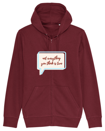 not everything you think is true Burgundy