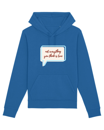 not everything you think is true Royal Blue