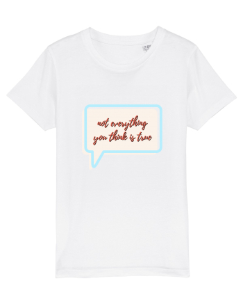 not everything you think is true White