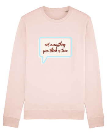 not everything you think is true Candy Pink