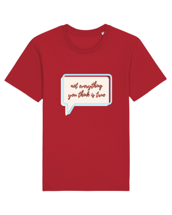 not everything you think is true Red
