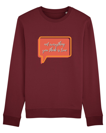 not everything you think is true2 Burgundy