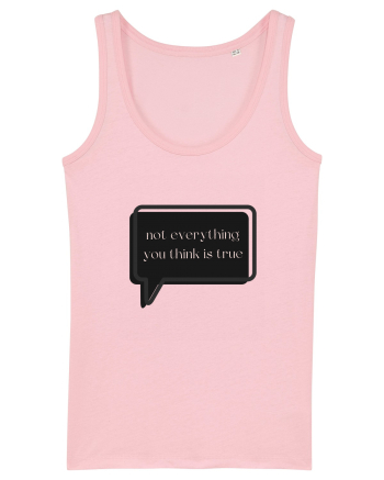 not everything you think is true3 Cotton Pink