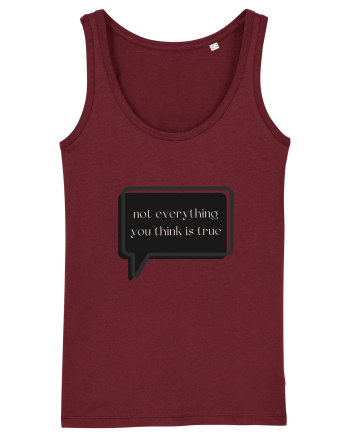 not everything you think is true3 Burgundy
