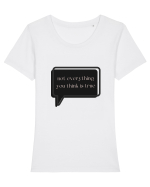 not everything you think is true3 Tricou mânecă scurtă guler larg fitted Damă Expresser