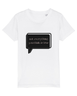 not everything you think is true3 Tricou mânecă scurtă  Copii Mini Creator