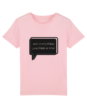 not everything you think is true3 Cotton Pink