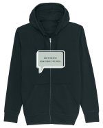 don t believe everything you hear2 Hanorac cu fermoar Unisex Connector