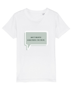 don t believe everything you hear2 Tricou mânecă scurtă  Copii Mini Creator