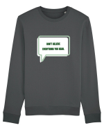 don t believe everything you hear3 Bluză mânecă lungă Unisex Rise