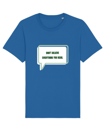 don t believe everything you hear3 Royal Blue