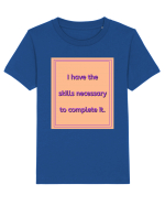 i have the skills necessary to complete it3 Tricou mânecă scurtă  Copii Mini Creator