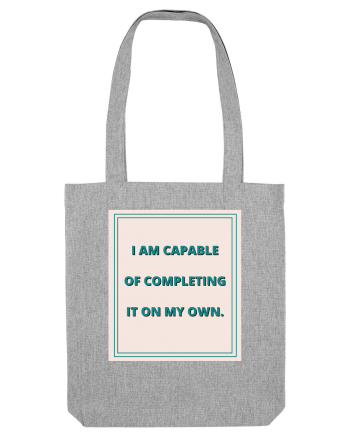 i am capable of completing it on my  own6 Heather Grey