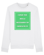 i have the skills necessary to complete it4 Bluză mânecă lungă Unisex Rise