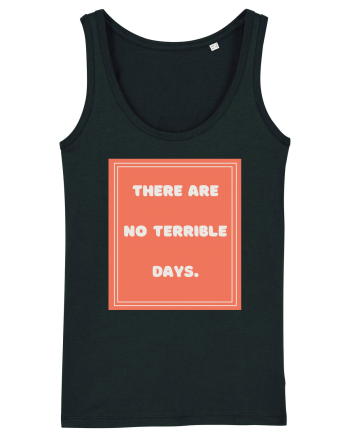 there are no terrible days7 Black