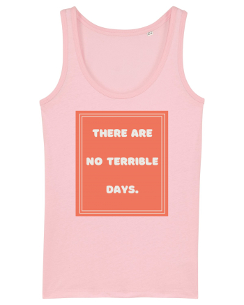 there are no terrible days7 Cotton Pink