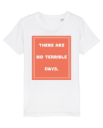 there are no terrible days7 Tricou mânecă scurtă  Copii Mini Creator