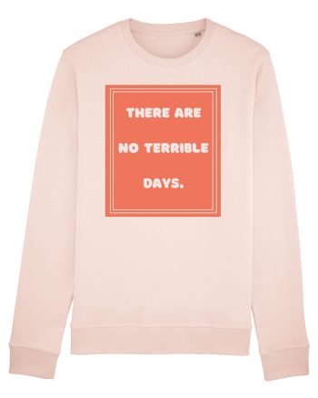 there are no terrible days7 Candy Pink
