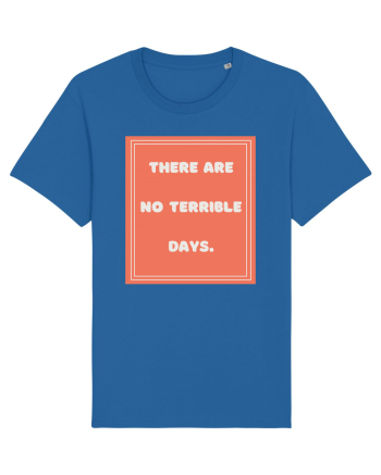 there are no terrible days7 Royal Blue