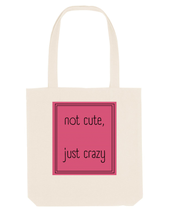 not cute just crazy5 Natural