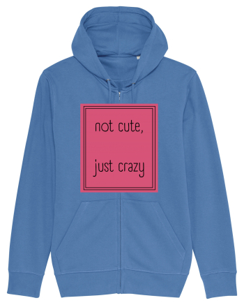 not cute just crazy5 Bright Blue