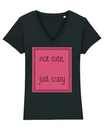 not cute just crazy5 Black