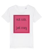 not cute just crazy5 Tricou mânecă scurtă  Copii Mini Creator
