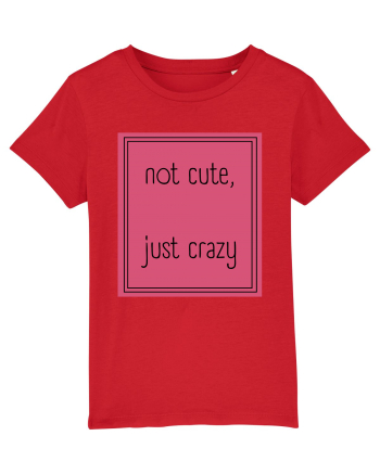 not cute just crazy5 Red