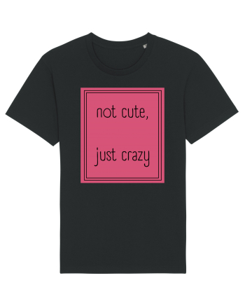 not cute just crazy5 Black