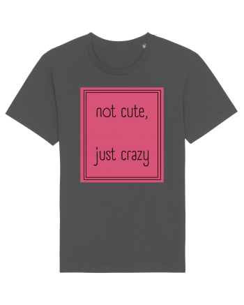 not cute just crazy5 Anthracite