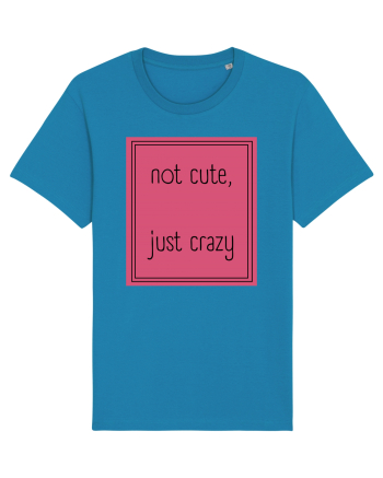 not cute just crazy5 Azur