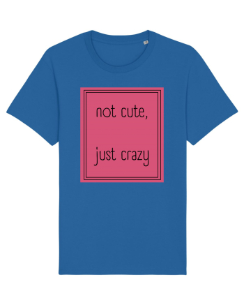 not cute just crazy5 Royal Blue