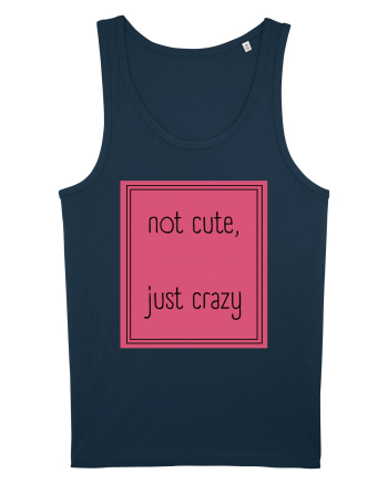 not cute just crazy5 Navy