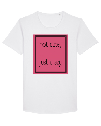 not cute just crazy5 White