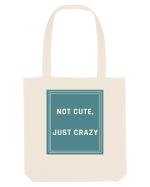 not cute just crazy6 Sacoșă textilă