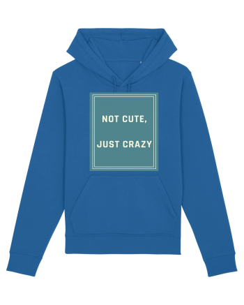 not cute just crazy6 Royal Blue