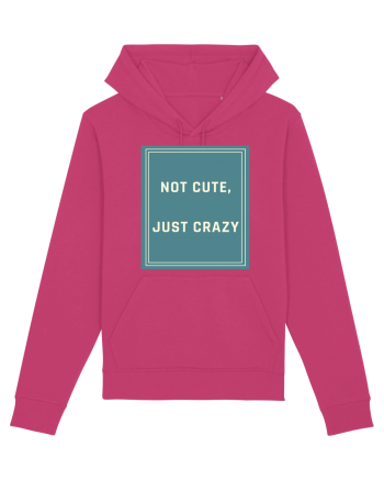 not cute just crazy6 Raspberry