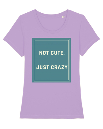 not cute just crazy6 Lavender Dawn