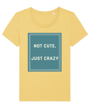 not cute just crazy6 Jojoba