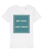 not cute just crazy6 Tricou mânecă scurtă  Copii Mini Creator