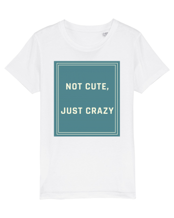 not cute just crazy6 White