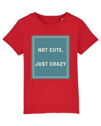 not cute just crazy6 Red