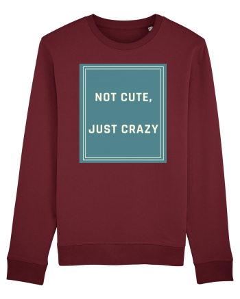 not cute just crazy6 Burgundy
