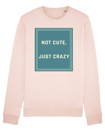 not cute just crazy6 Candy Pink